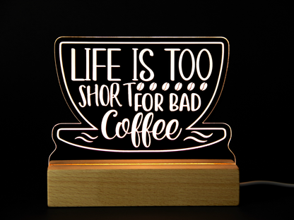 Night Light Engraved Acrylic Light Up Sign - Life is too Short for Bad Coffee